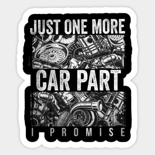 Just One More Car Part I Promise Shirt Car Enthusiast Shirt Sticker